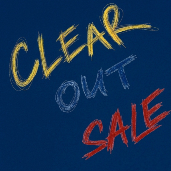 CLEAR OUT SALE